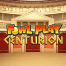 Fowl Play Centurion